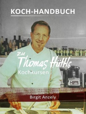 cover image of Koch-Handbuch zu Thomas Hüttls Kochkursen